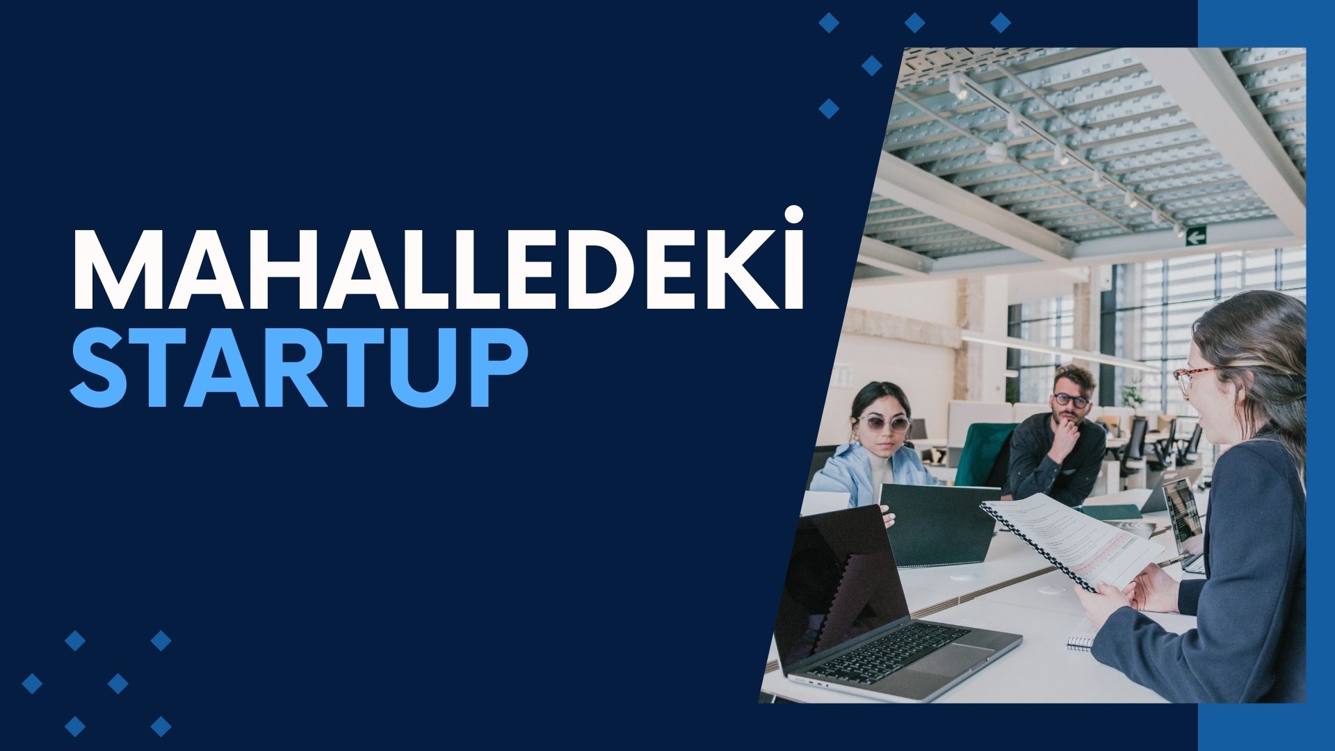 MAHALLENDEKİ STAR STARTUP'I, TANI, TANIŞ, İLHAM AL!